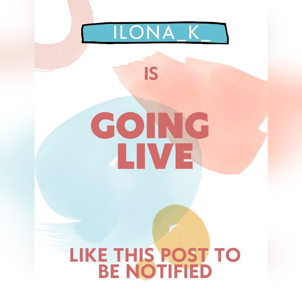 Ilona_k_ is going  live!!!